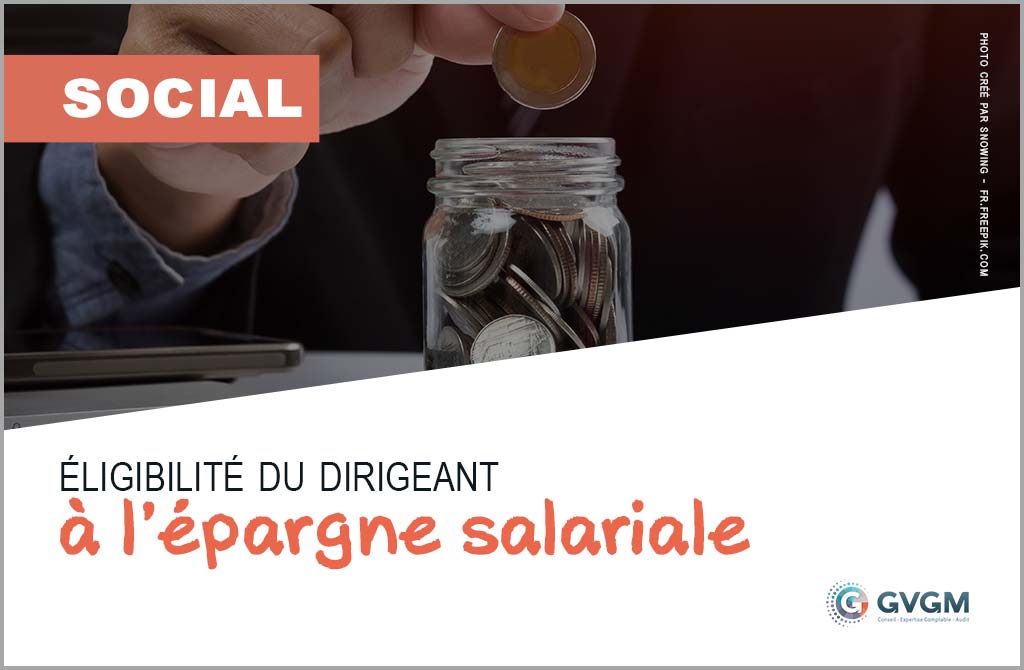 Eligibilité du dirigeant à l'épargne salariale