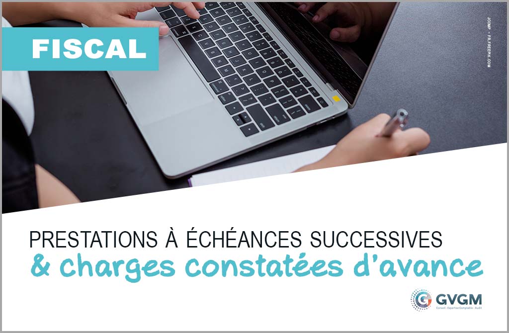 Prestations à échéances successives et notion de charges constatées d’avance
