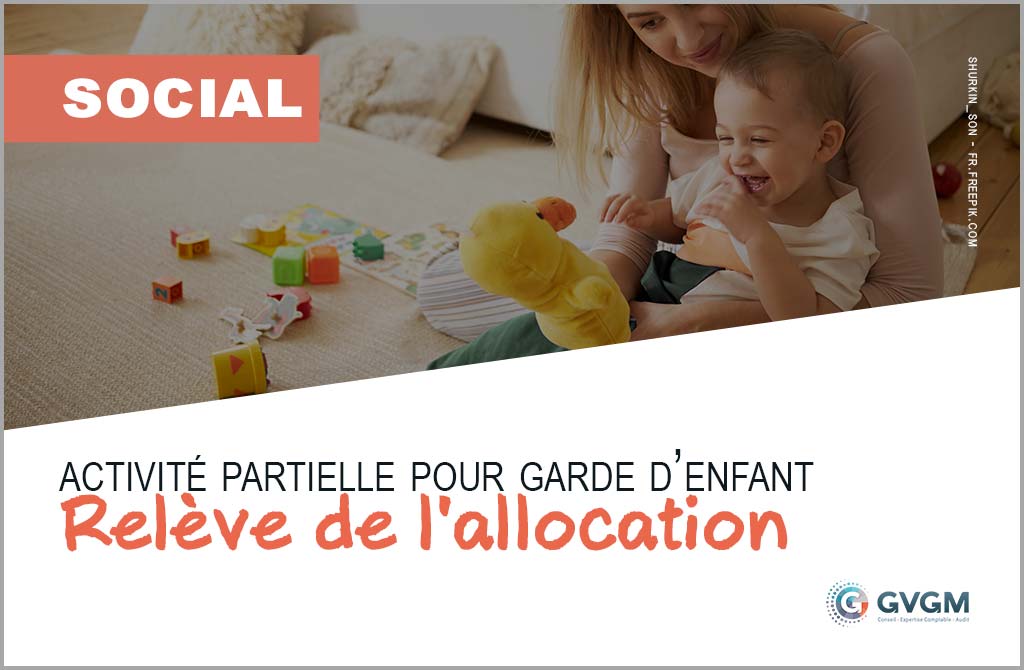 Relève de l'allocation - Activité partielle - Garde enfants