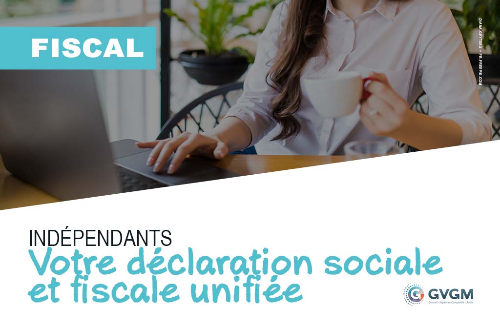 Indépendants, déclaration fiscale et sociale unifiée