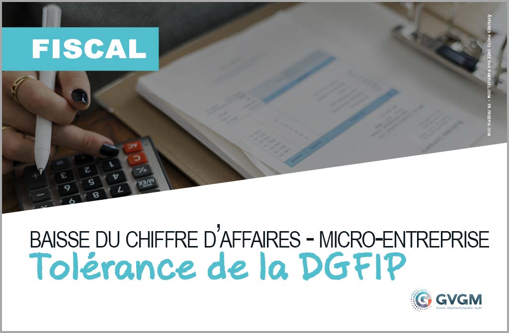 Baisse du chiffre d’affaires sous les seuils de la micro-entreprise : tolérance de la DGFIP
