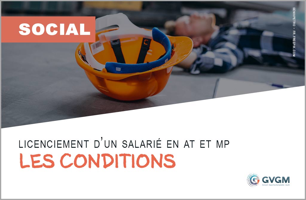 Licenciement d'un salarié en AT et MP, les conditions