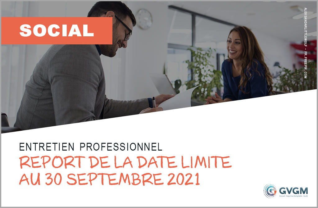 Entretien professionnel : report de la date limite au 30 septembre 2021