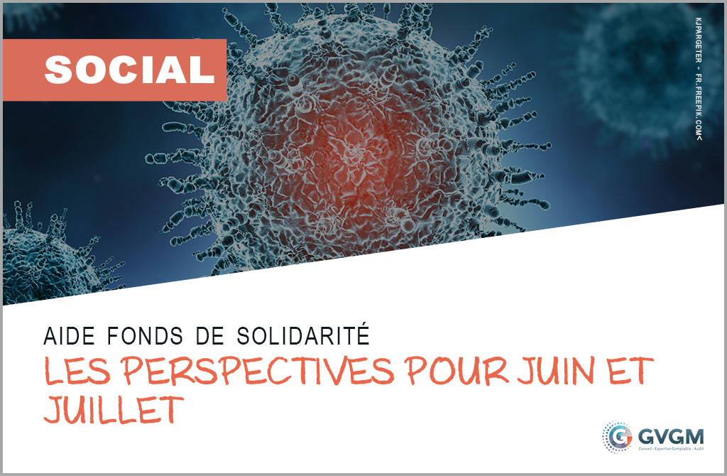 Aide fonds de solidarité : Perspectives pour juin et juillet