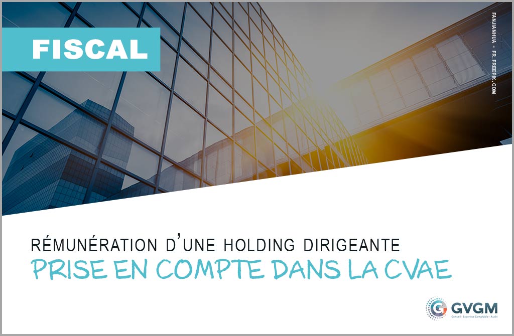 La rémunération d’une holding dirigeante prise en compte dans la CVAE