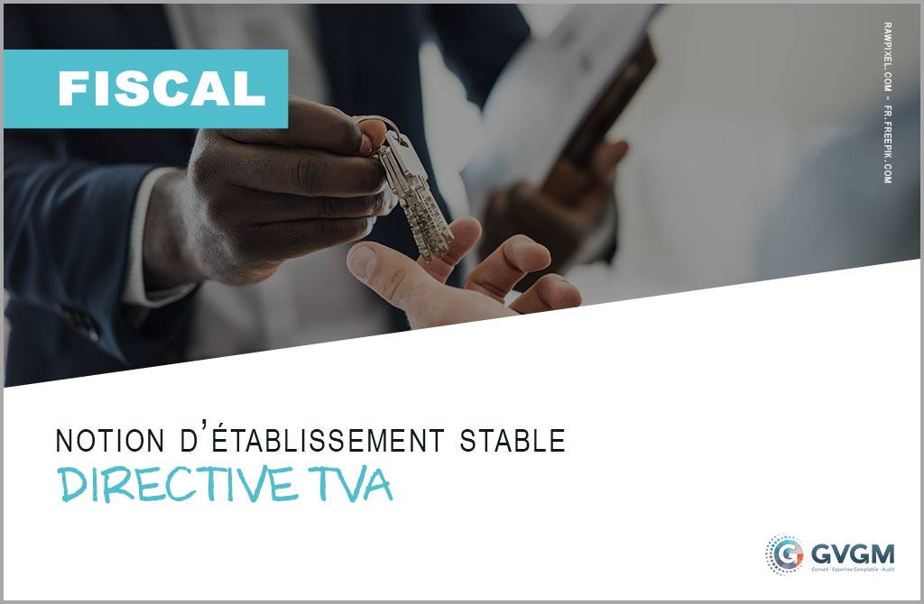 La notion d’établissement stable au regard de la directive TVA