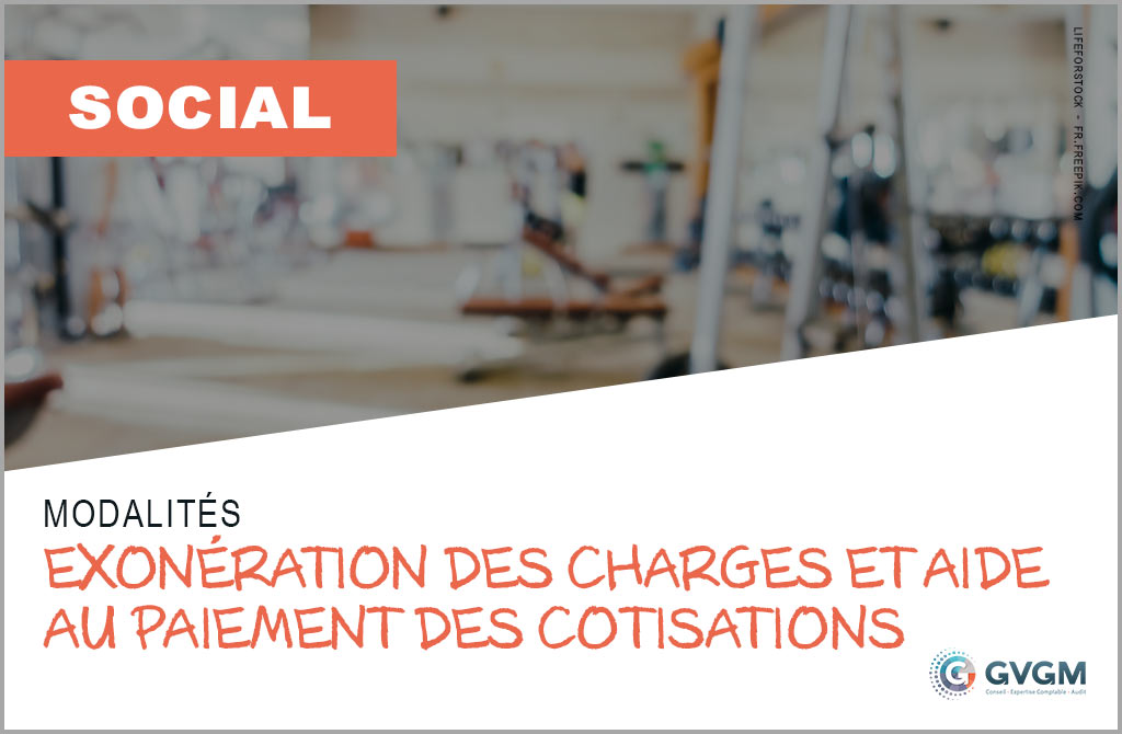Modalités de l'exonération des charges patronales et de l’aide au paiement des cotisations sociales