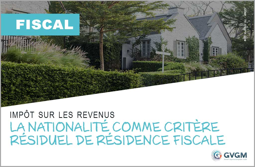 Impôt sur les revenus : la nationalité comme critère résiduel de résidence fiscale