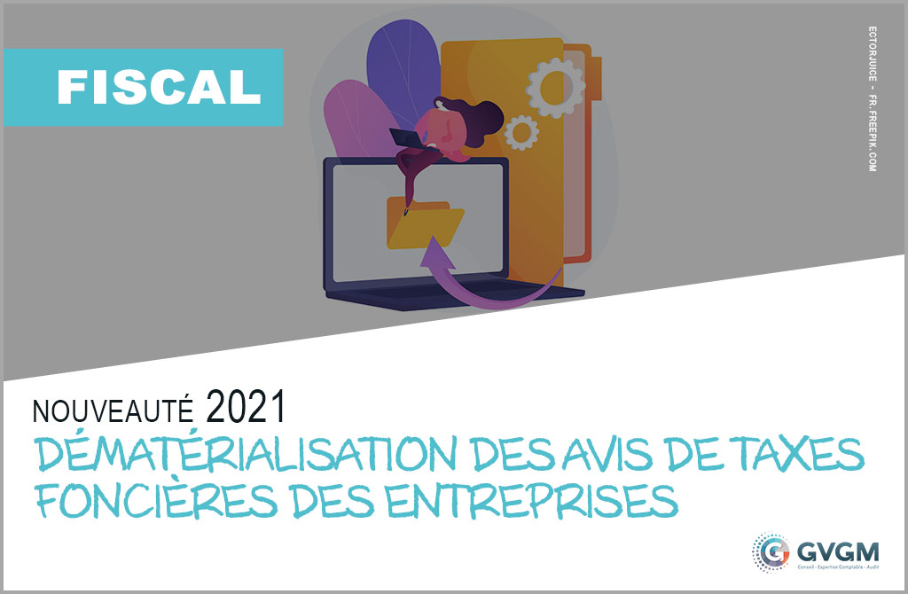 Nouveauté 2021 : dématérialisation des avis de taxes foncières des entreprises