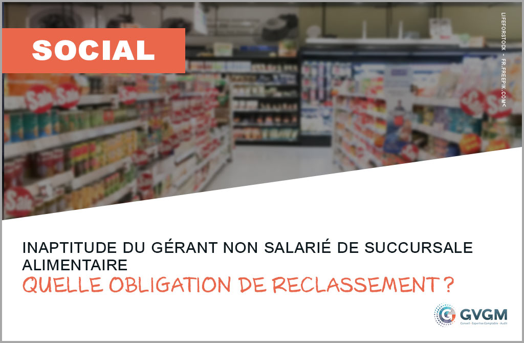 Inaptitude du gérant non salarié de succursale alimentaire : quelle obligation de reclassement ?
