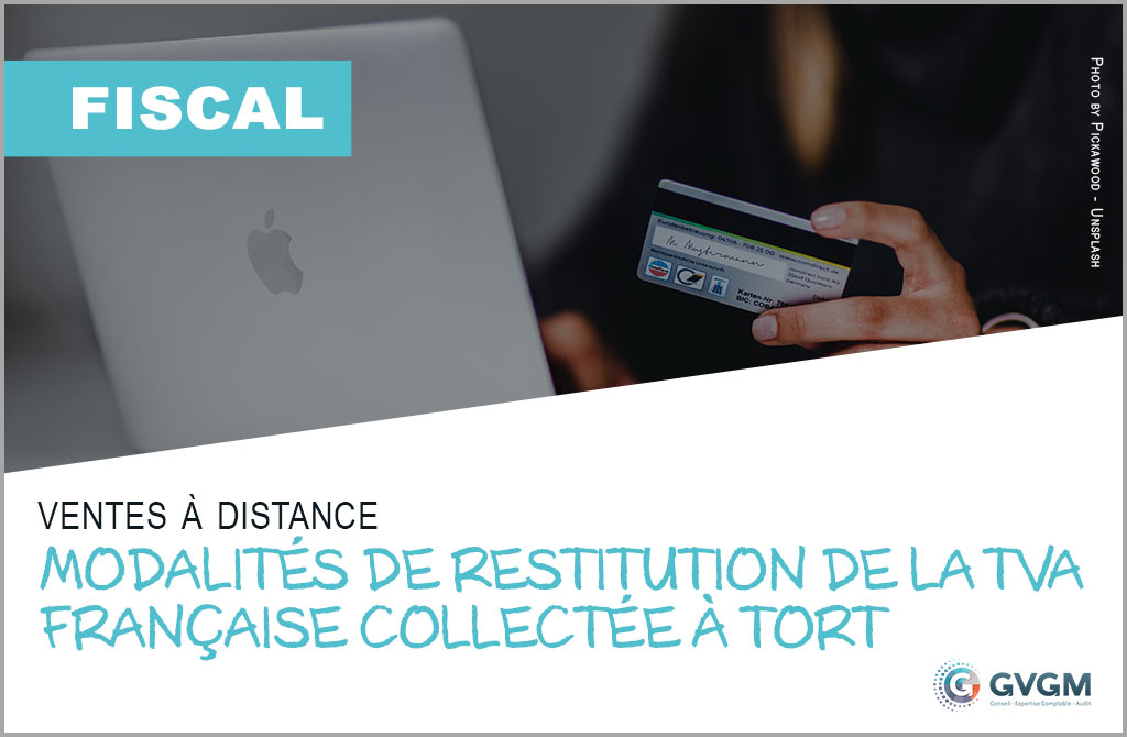 Ventes à distance : précisions concernant les modalités de restitution de la TVA française collectée à tort