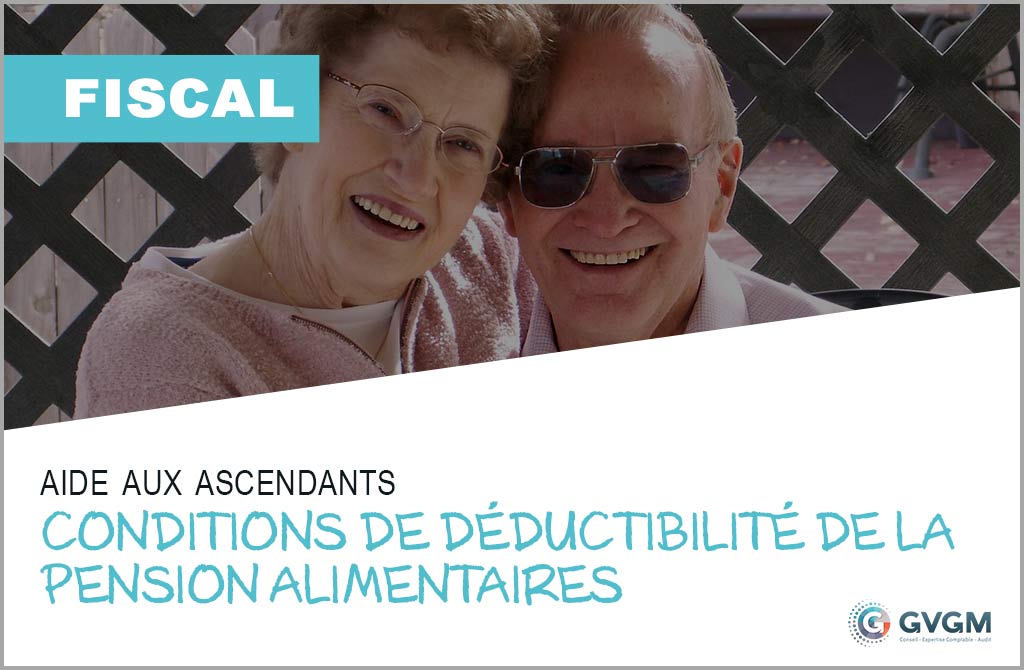 Attention aux conditions de déductibilité de la pension alimentaires versées aux ascendants
