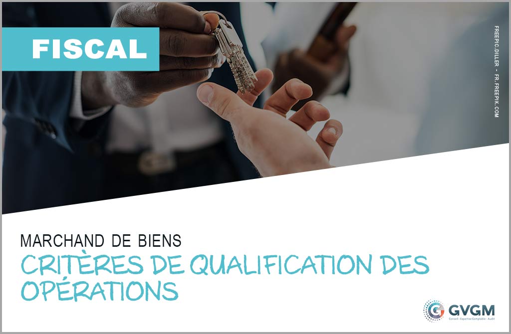 Rappel des critères de qualification des opérations de marchand de biens