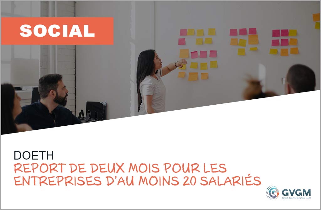 DOETH : report de deux mois pour les entreprises d’au moins 20 salariés