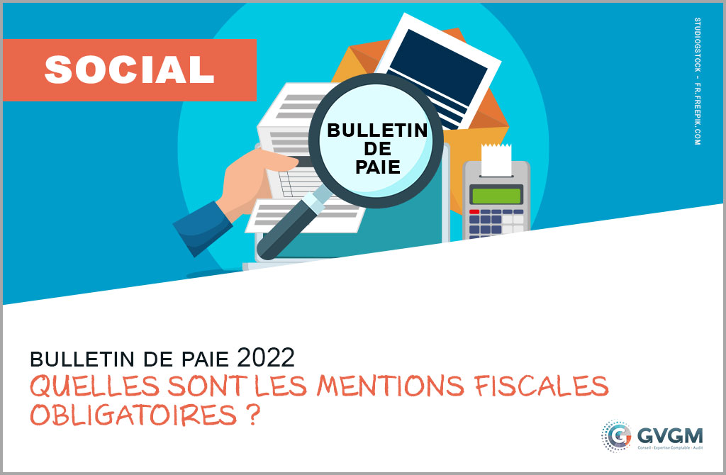 2022 : Mentions fiscales obligatoires sur le bulletin de paie