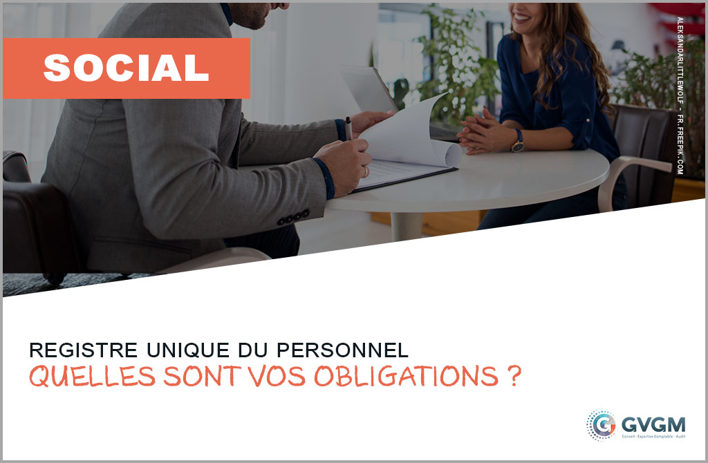 Registre unique du personnel : quelles sont vos obligations ?