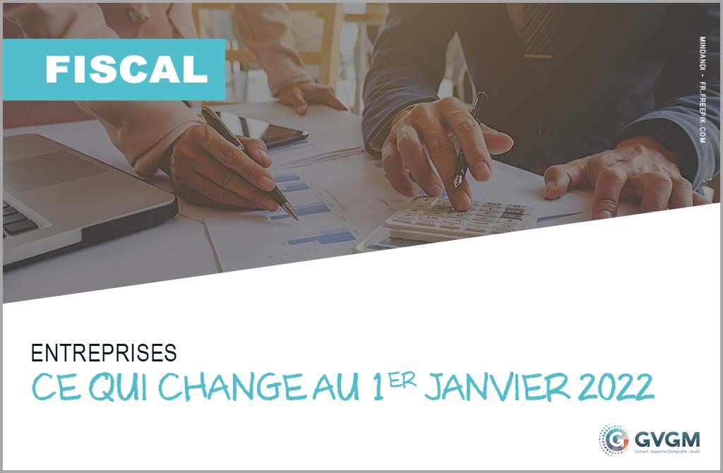 Entreprises : ce qui change au 1er janvier 2022