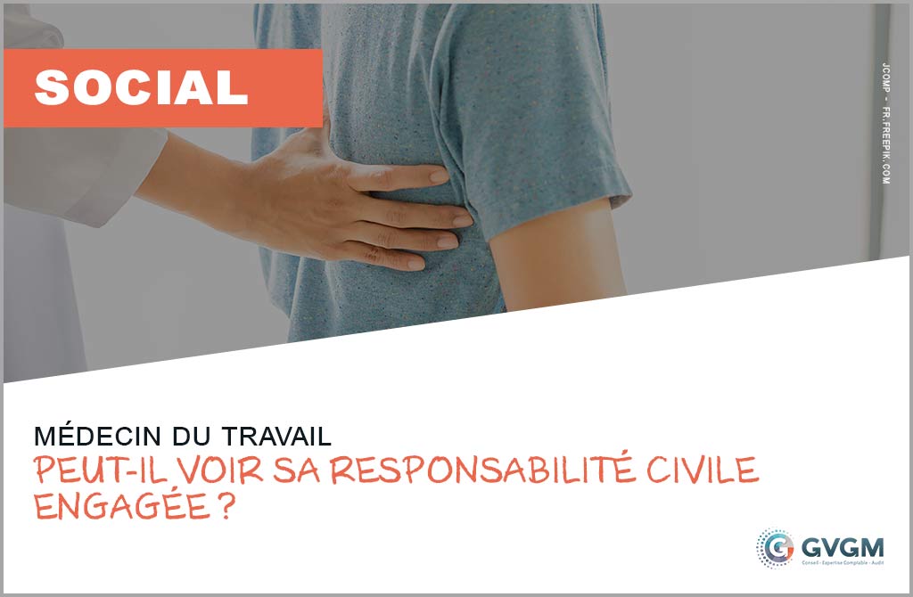 Le médecin du travail peut-il voir sa responsabilité civile engagée ?