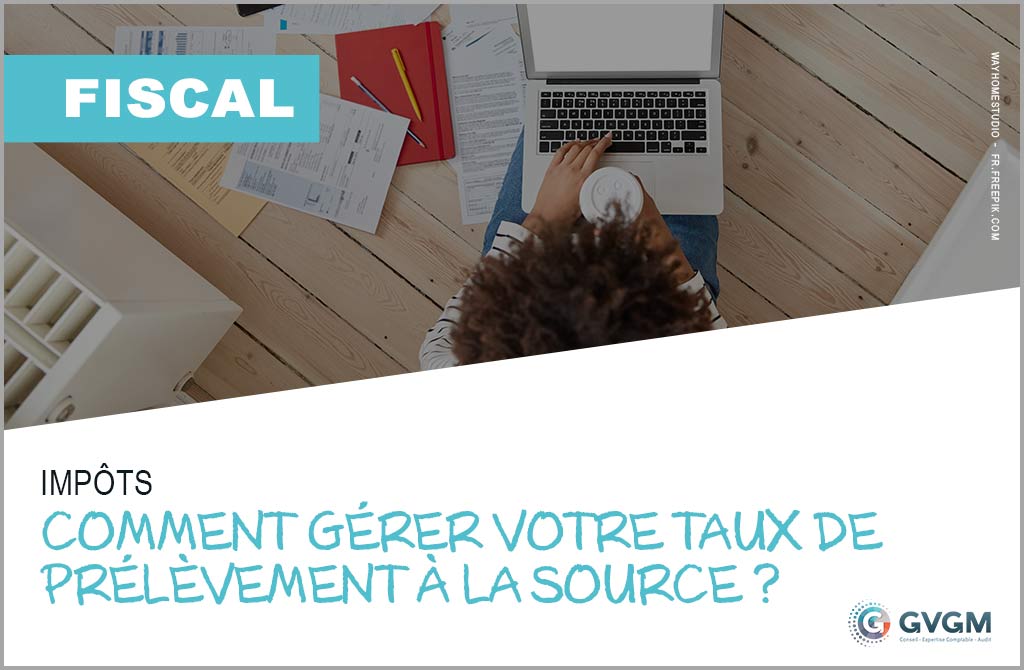 Comment gérer votre taux de prélévement à la source
