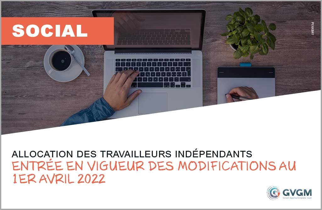 Allocation des travailleurs indépendants : entrée en vigueur des modifications au 1er avril 2022