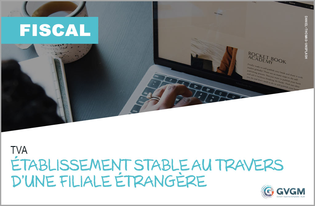 TVA : Etablissement stable au travers d’une filiale étrangère