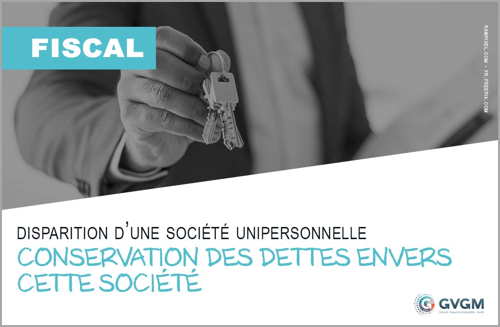 La disparition d’une société unipersonnelle n’entraine pas extinction des dettes envers cette société