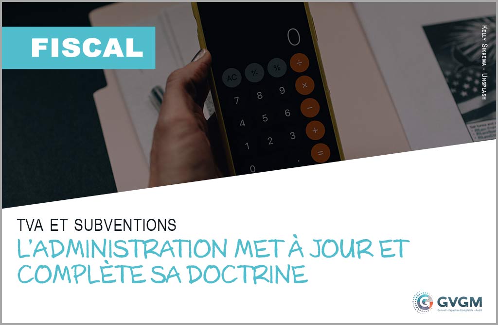TVA et subventions, l'administration met à jour et complète sa doctrine