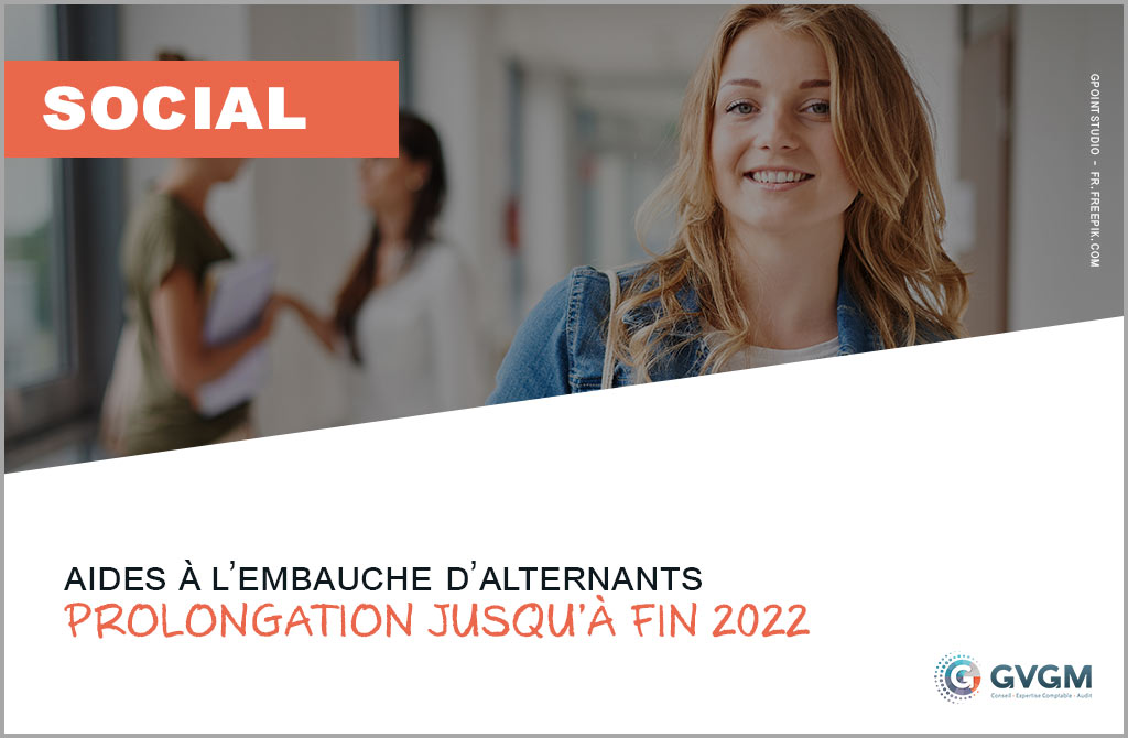 Aides à l’embauche d’alternants : prolongation jusqu’à fin 2022.