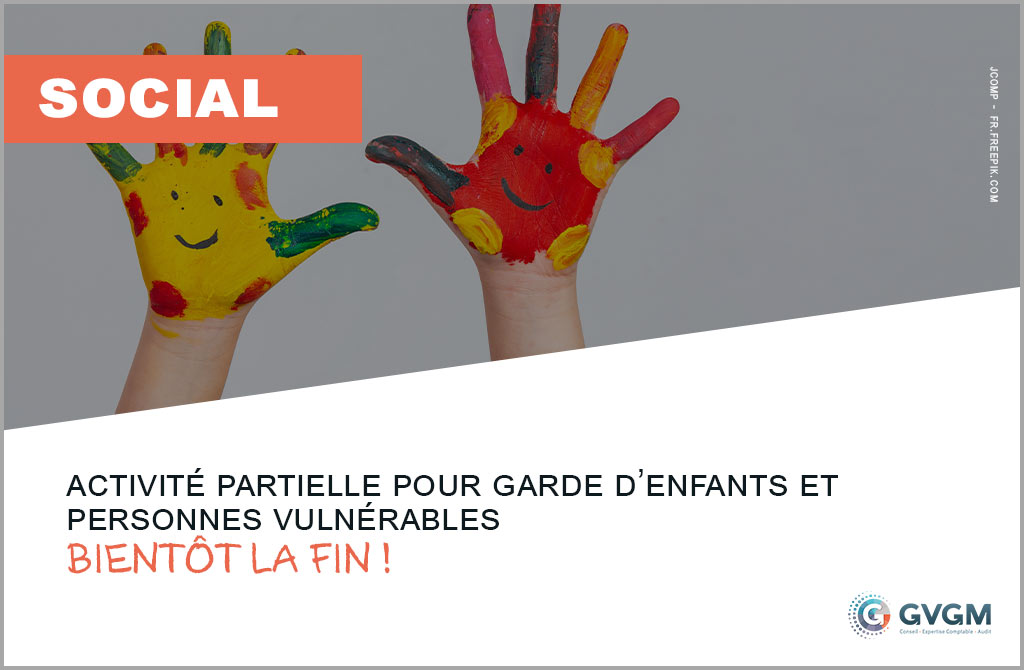 Activité partielle pour garde d’enfants et personnes vulnérables : bientôt la fin !