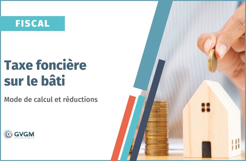 Taxe foncière sur le bâti : mode de calcul et réductions