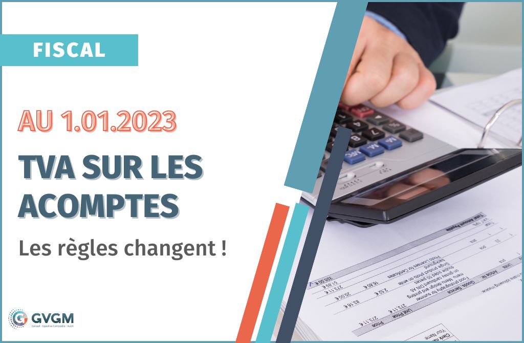 TVA sur les acomptes pour les livraisons de biens : les règles changent au 1.01.2023.