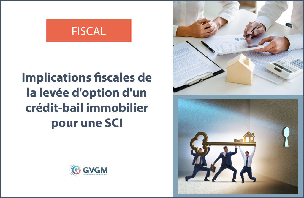 Levée d'option crédit bail immobilier d'une SCI conséquences pour les associés IS