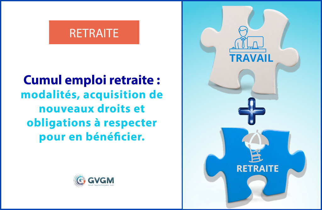 Cumul emploi retraite : modalités et obligations pour en bénéficier