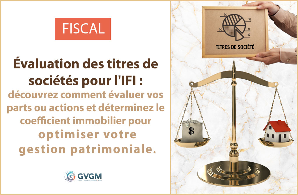 Les règles d'évaluation des titres de sociétés pour l'impôt sur l'IFI.