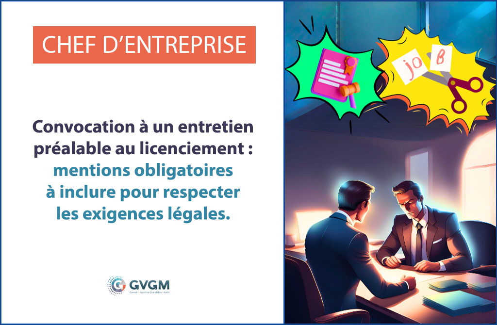 Convocation à un entretien préalable au licenciement : respecter les mentions obligatoires pour la conformité légale.