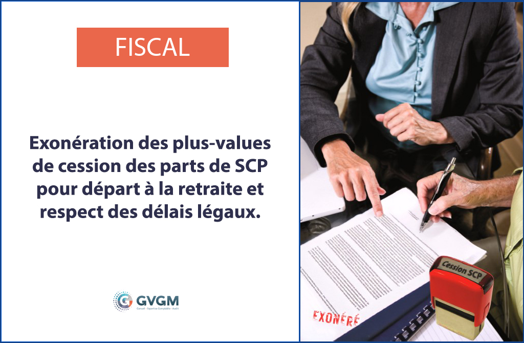 Exonération des plus-values de cession de SCP et départ à la retraite : attention aux délais !